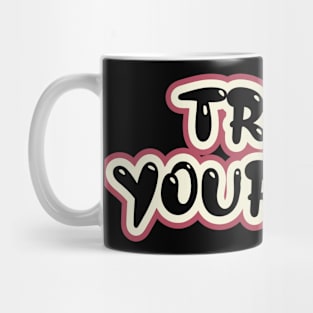 Trust Yourself Mug